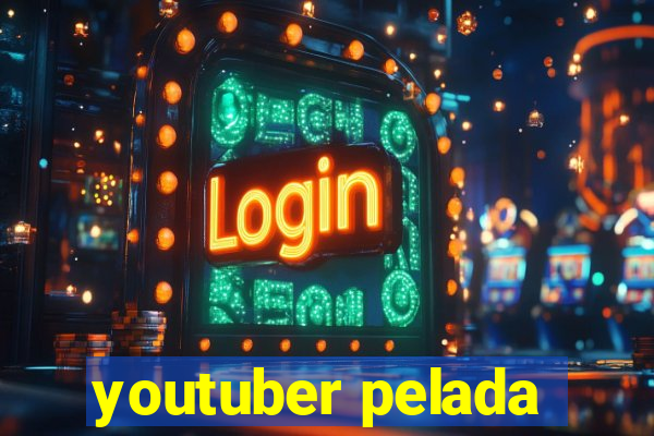 youtuber pelada